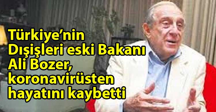 ozgur_gazete_kibris_Turkiye_Disisleri_eski_Bakani_Bozer_koronavirusten_hayatini_kaybetti