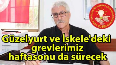ozgur_gazete_kibris_El_Sen_in_Guzelyurt_ve_İskele_deki_grevleri_haftasonu_da_surecek