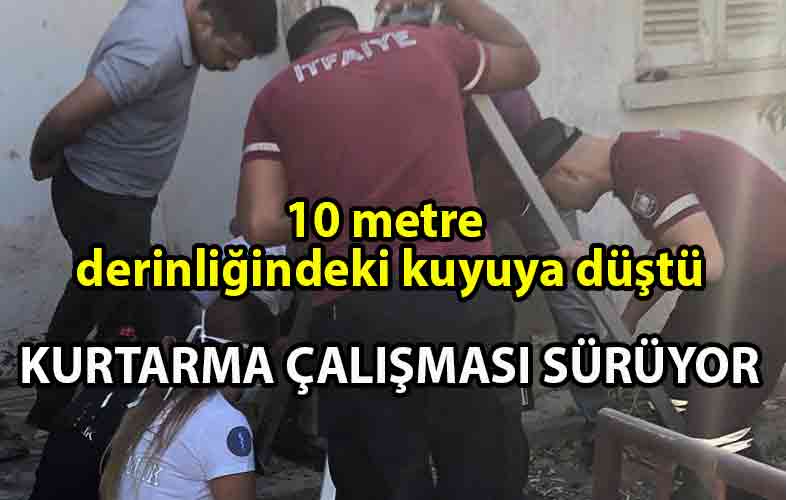 ozgur_gazete_kibris_Tamir_sirasinda_10_metrelik_kuyuya_dustu