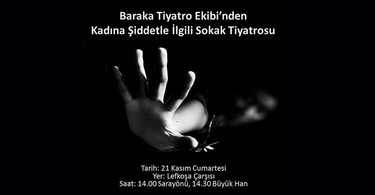 ozgur_gazete_kibris_Baraka_Tiyatro_Ekibi_kadına_şiddetle_ilgili_sokak_tiyatrosu_sahneleyecek