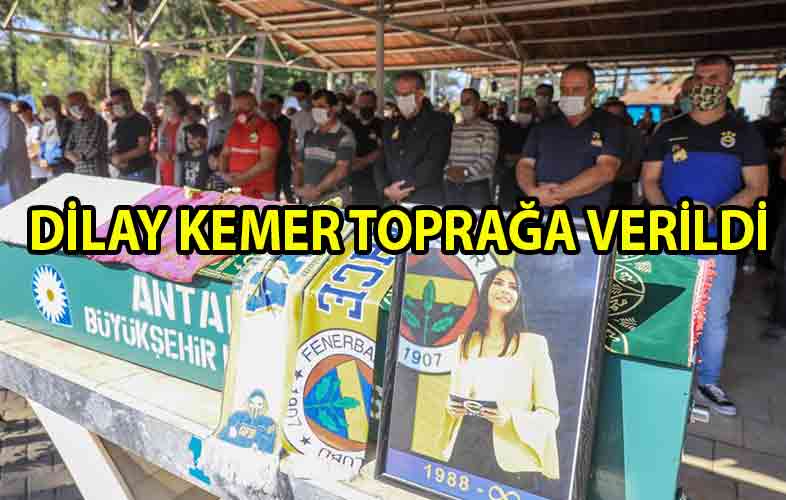 ozgur_gazete_kibris_Dilay_Kemer_memleketi_Antalya'da_toprağa_verildi