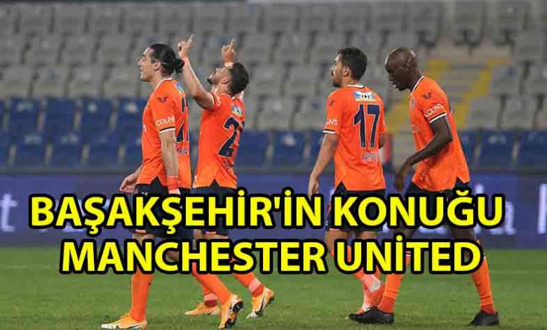 ozgur_gazete_kibris_Medipol_Başakşehir_Manchester_United'ı_konuk_edecek