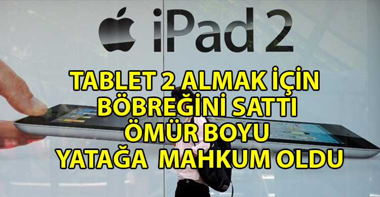 ozgur_gazete_kibris_Çin’de_iPad_almak_için_böbreğini_satan_genç_yatalak_kaldı