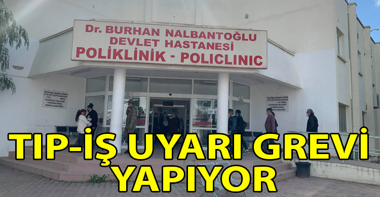 ozgur_gazete_kibris_Tip_Is_Lefkosa_Devlet_Hastanesi_nde_grevde