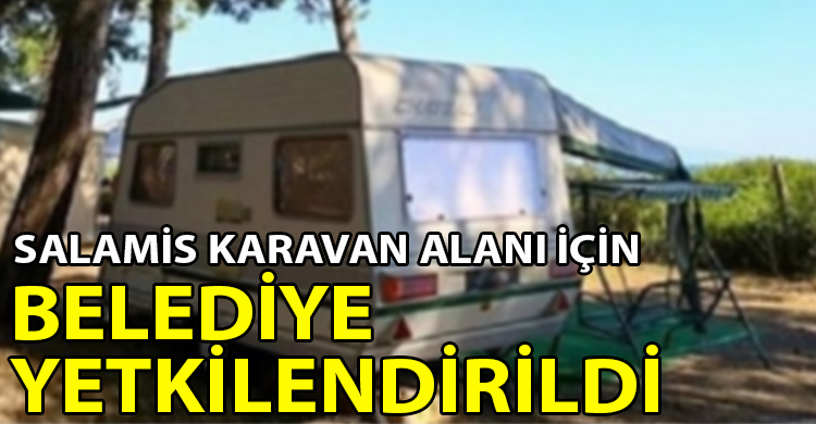 ozgur_gazete_kibris_salamis_karavan_alani_icin_belediye_yetkilendirildi