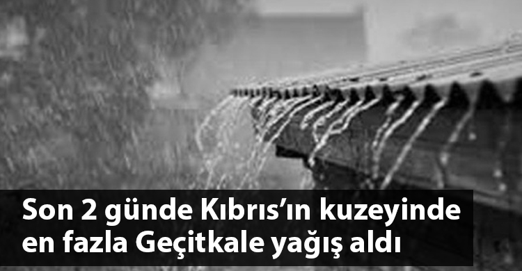 ozgur_gazete_kibris_gecitkale_en_fazla_yagmur