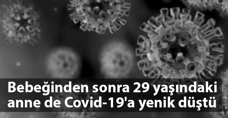 ozgur_gazete_kibris_coronavirüs_kuzey_vefat_bebeginden_sonra_kendi_yenik_düstü