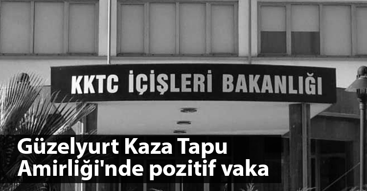 ozgur_gazete_kibris_guzelyurt_tapu_amirliginde_pozitif_vaka