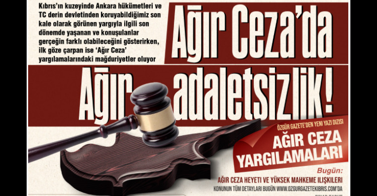 ozgur_gazete_kibris_agir_ceza_yagilamalari_tutuklu_yargilama_magduriyetler