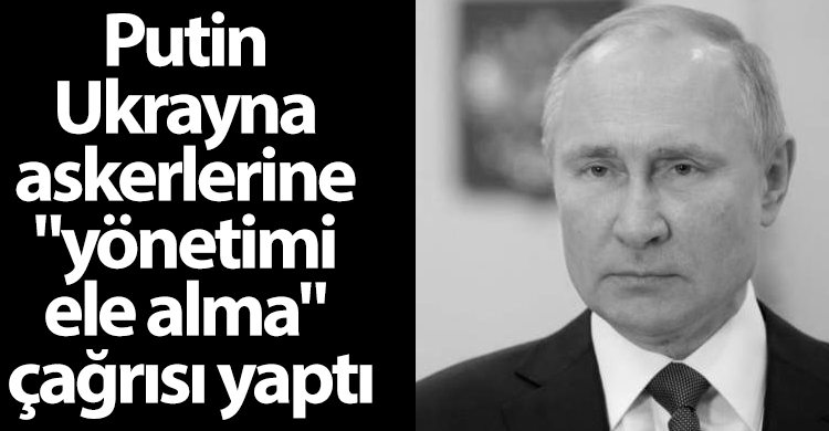 ozgur_gazete_kibris_putin_ukrayna_askerlerine_seslendi