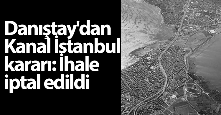 ozgur_gazete_kibris_danistay_kanal_istanbul_ihale_iptal_etti