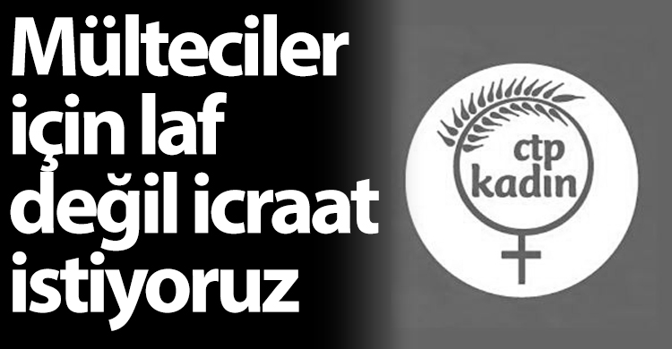 ozgur_gazete_kibris_ctp_kadin_orgutu_multeciler