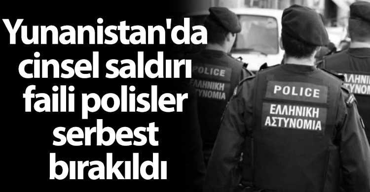 ozgur_gazete_kibris_yunanistan_polisi_cinsel_saldiri_