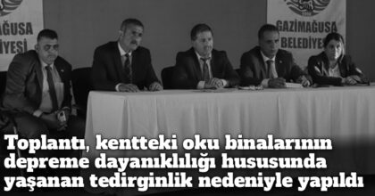 ozgur_gazete_kibris_magusa_belediyesi_egitim_bakanligi_okul_binalari_deprem_dayaniklilik_toplanti