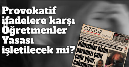 ozgur_gazete_kibris_turkiyeli_ogretmenden_provakasyon