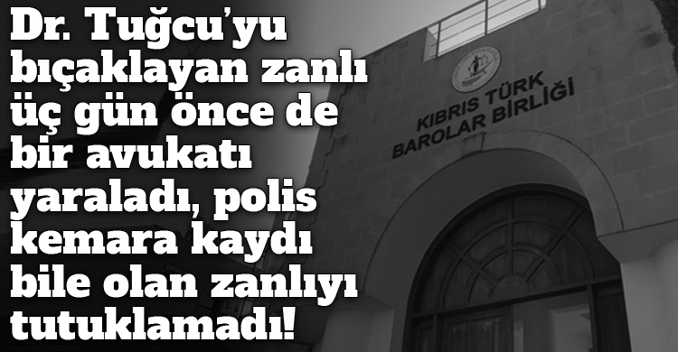 ozgur_gazete_kibris_barolar_birligi_dr_sadrettin_tugcu_bicaklama_zanli_daha_once_avukat_yaraladi