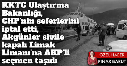 ozgur_gazete_kibris_chp_lutfu_savas_kktc_ulastirma_bakani_seferleri_iptal_etti_akgunler_akp_li_secmen_tasidi