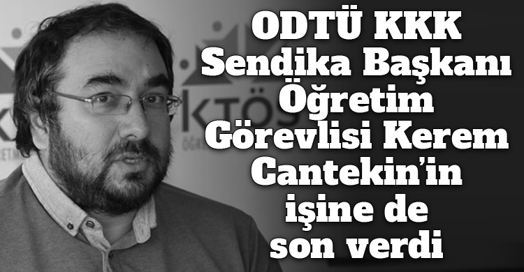 ozgur_gazete_kibris_odtu_kerem_cantekin_isine_son_verildi