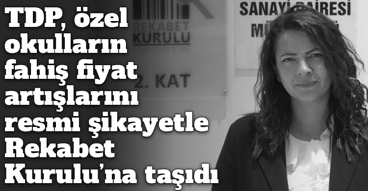 ozgur_gazete_kibris_tdp_mine_atli_ozel_okul_fiyatlari_rekabet_kurulu_sikayet