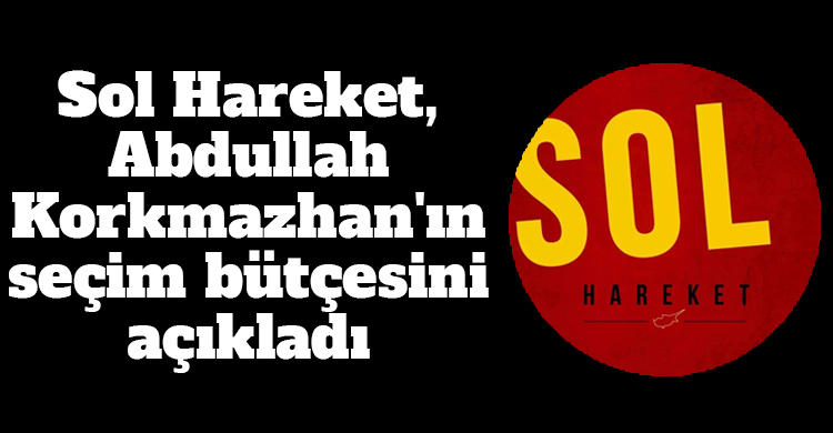 ozgur_gazete_kibris_sol_hareket_korkmazhan_secim_butcesi