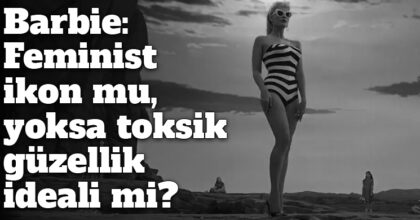 ozgur_gazete_kibris_barbie_feminist_ikon_mu_toksik_guzellik_idealimi