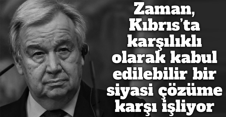 ozgur_gazete_kibris_guterres_zaman_cozume_isliyor