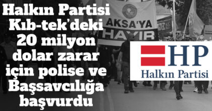 ozgur_gazete_kibris_halkin_partisi_kib_tekteki_20_milyon_tl_zarar_icin_polise_basvurdu