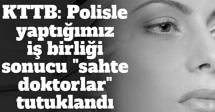 ozgur_gazete_kibris_sahte_doktorlar_lapta_tutuklandi_polis_dudak_dolgusu