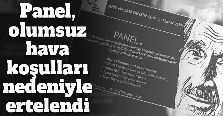 ozgur_gazete_kibris_arif_hasan_tahsin_panel_erteleme_hava_kosullari