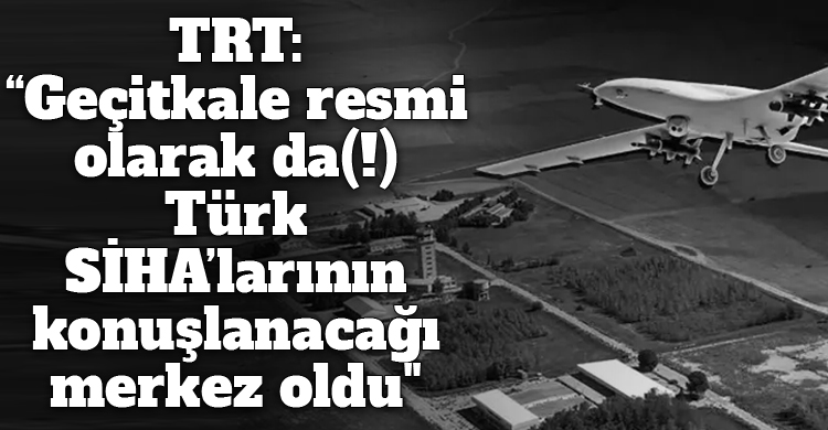 ozgur_gazete_kibris_gecitkale_havalimani_trt_iha_siha